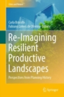 Image for Re-imagining resilient productive landscapes  : perspectives from planning history