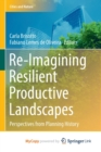 Image for Re-Imagining Resilient Productive Landscapes : Perspectives from Planning History