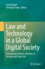 Image for Law and Technology in a Global Digital Society: Autonomous Systems, Big Data, IT Security and Legal Tech