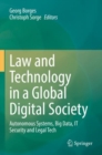 Image for Law and technology in a global digital society  : autonomous systems, big data, IT security and legal tech
