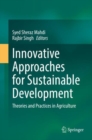 Image for Innovative Approaches for Sustainable Development: Theories and Practices in Agriculture