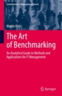 Image for Art of Benchmarking: An Analytical Guide to Methods and Applications for IT Management
