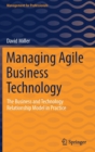 Image for Managing agile business technology  : the business and technology relationship model in practice