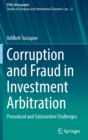Image for Corruption and fraud in investment arbitration  : procedural and substantive challenges