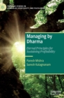 Image for Managing by dharma  : eternal principles for sustaining profitability