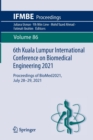 Image for 6th Kuala Lumpur International Conference on Biomedical Engineering 2021  : proceedings of BioMed2021, July 28-29, 2021