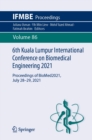 Image for 6th Kuala Lumpur International Conference on Biomedical Engineering 2021: Proceedings of BioMed2021, July 28-29, 2021