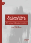 Image for The Responsibility to Protect Twenty Years On: Rhetoric and Implementation