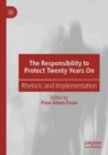 Image for The responsibility to protect twenty years on  : rhetoric and implementation