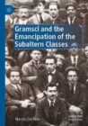 Image for Gramsci and the emancipation of the subaltern classes