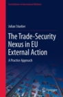Image for Trade-Security Nexus in EU External Action: A Practice Approach