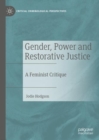 Image for Gender, power and restorative justice  : a feminist critique