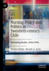 Image for Nursing, Policy and Politics in Twentieth-century Chile
