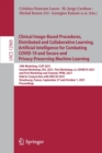 Image for Clinical Image-Based Procedures, Distributed and Collaborative Learning, Artificial Intelligence for Combating COVID-19 and Secure and Privacy-Preserving Machine Learning : 10th Workshop, CLIP 2021, S