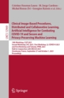 Image for Clinical Image-Based Procedures, Distributed and Collaborative Learning, Artificial Intelligence for Combating COVID-19 and Secure and Privacy-Preserving Machine Learning Image Processing, Computer Vision, Pattern Recognition, and Graphics: 10th Workshop, CLIP 2021, Second Workshop, DCL 2021, First Workshop, LL-COVID19 2021, and First Workshop and Tutorial, PPML 2021, Held in Conjunction With MICC : 12969