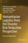Image for Humanitarian logistics from the disaster risk reduction perspective  : theory and applications