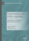 Image for Explaining local policy agendas  : institutions, problems, elections and actors