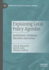 Image for Explaining local policy agendas  : institutions, problems, elections and actors