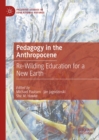 Image for Pedagogy in the Anthropocene: re-wilding education for a new earth