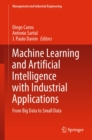 Image for Machine Learning and Artificial Intelligence With Industrial Applications: From Big Data to Small Data
