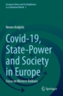 Image for COVID-19, state-power and society in Europe  : focus on Western Balkans