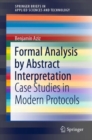Image for Formal Analysis by Abstract Interpretation : Case Studies in Modern Protocols