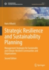 Image for Strategic Resilience and Sustainability Planning : Management Strategies for Sustainable and Climate-Resilient Communities and Organizations
