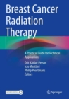 Image for Breast cancer radiation therapy  : a practical guide for technical applications