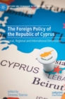 Image for The foreign policy of the Republic of Cyprus  : local, regional and international dimensions