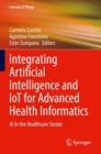 Image for Integrating artificial intelligence and IoT for advanced health informatics  : AI in the healthcare sector