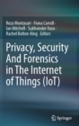 Image for Privacy, Security And Forensics in The Internet of Things (IoT)