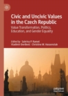 Image for Civic and Uncivic Values in the Czech Republic