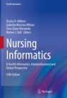 Image for Nursing Informatics: A Health Informatics, Interprofessional and Global Perspective