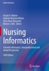 Image for Nursing informatics  : a health informatics, interprofessional and global perspective