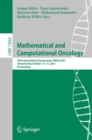 Image for Mathematical and Computational Oncology: Third International Symposium, ISMCO 2021, Virtual Event, October 11-13, 2021, Proceedings