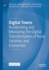 Image for Digital towns  : accelerating and measuring the digital transformation of rural societies and economies