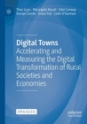 Image for Digital towns  : accelerating and measuring the digital transformation of rural societies and economies