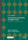 Image for The psychosocial reality of digital travel: being in virtual places