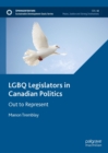 Image for LGBQ legislators in Canadian politics: out to represent