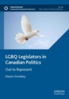 Image for LGBQ legislators in Canadian politics  : out to represent