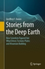 Image for Stories from the Deep Earth: How Scientists Figured Out What Drives Tectonic Plates and Mountain Building