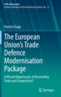 Image for The European Union&#39;s trade defence modernisation package  : a missed opportunity at reconciling trade and competition?