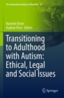 Image for Transitioning to adulthood with autism  : ethical, legal and social issues