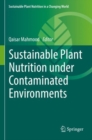 Image for Sustainable Plant Nutrition under Contaminated Environments