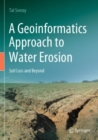 Image for A geoinformatics approach to water erosion  : soil loss and beyond