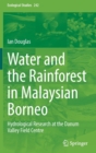 Image for Water and the Rainforest in Malaysian Borneo : Hydrological Research at the Danum Valley Field Studies Center