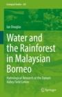 Image for Water and the Rainforest in Malaysian Borneo: Hydrological Research at the Danum Valley Field Studies Center