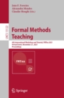 Image for Formal Methods Teaching: 4th International Workshop and Tutorial, FMTea 2021, Virtual Event, November 21, 2021, Proceedings : 13122