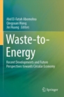 Image for Waste-to-energy  : recent developments and future perspectives towards circular economy