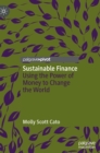 Image for Sustainable finance  : using the power of money to change the world